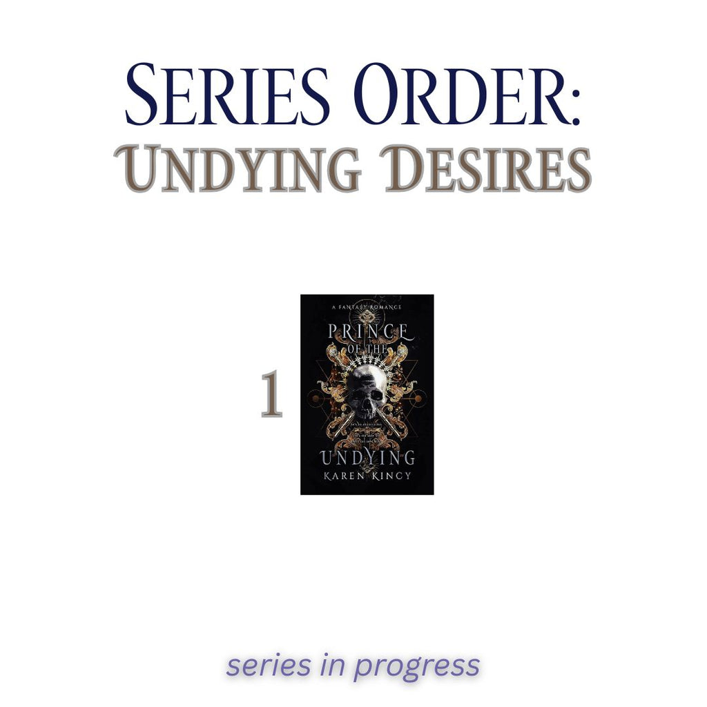 Book cover of 'Prince of the Undying' by Karen Kincy with text about series order on a white background